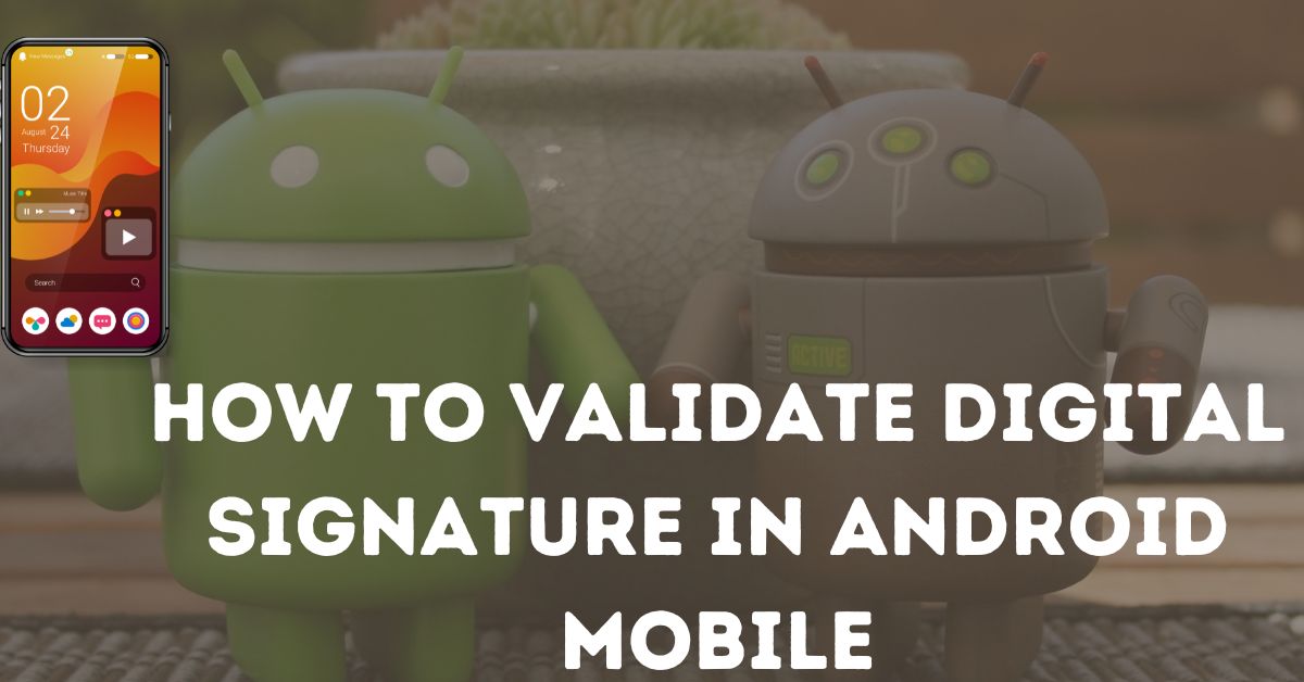 How to Validate Digital Signature in Android Mobile