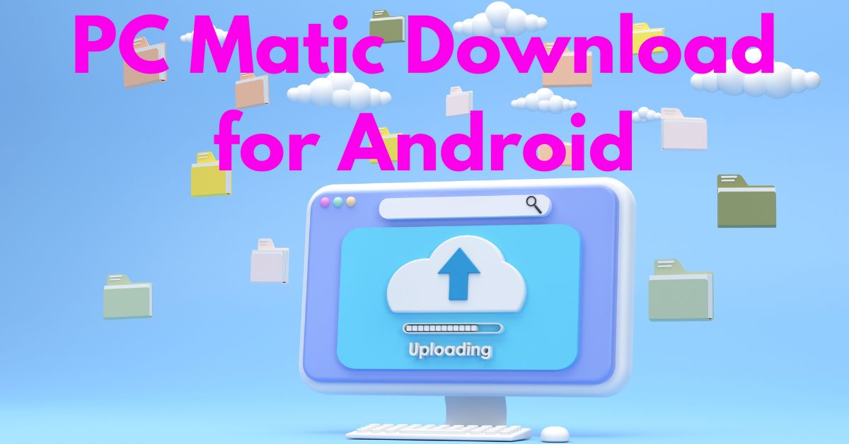 PC Matic Download for Android