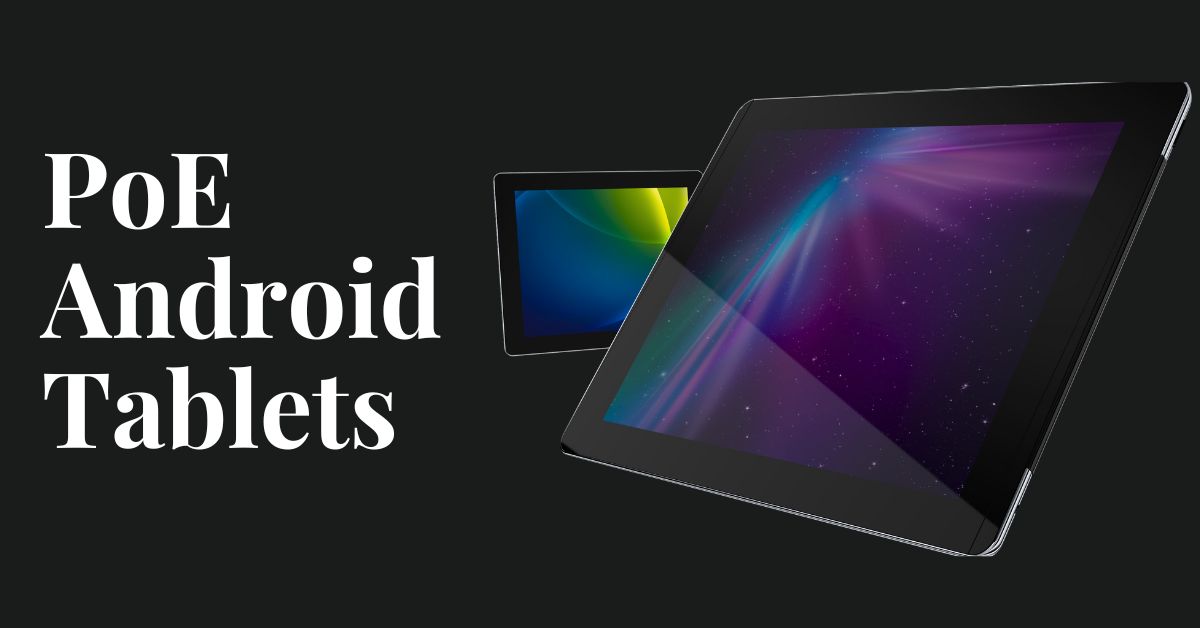 PoE Android Tablets