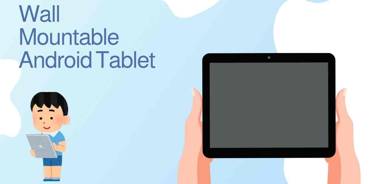 Wall Mountable Android Tablet