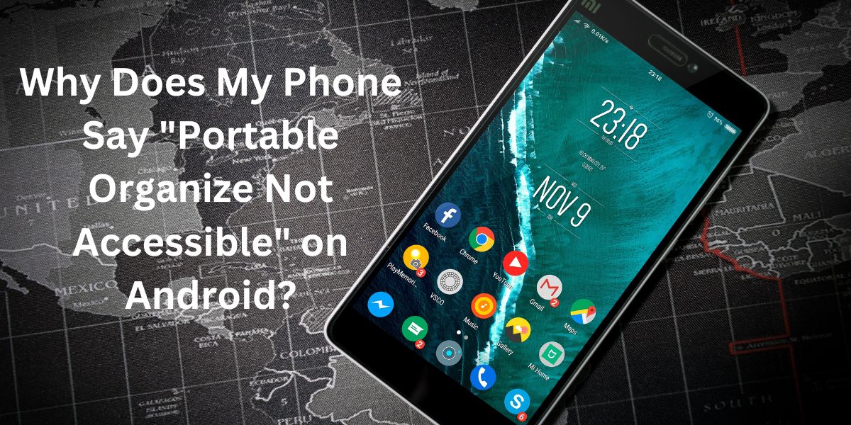 Why Does My Phone Say "Portable Organize Not Accessible" on Android?