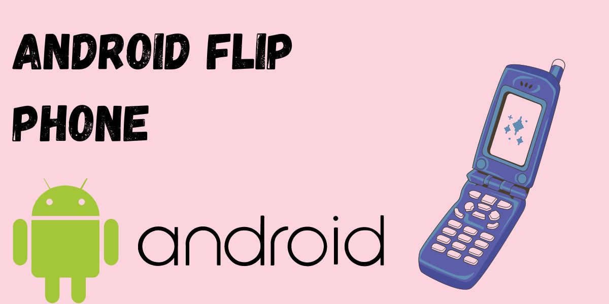 Android Flip Phone