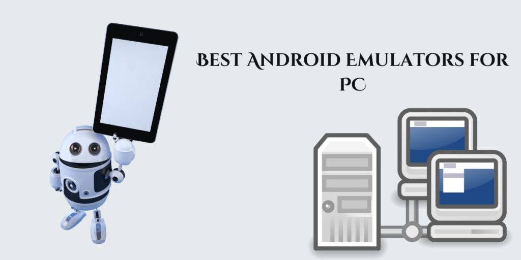 Best Android Emulators for PC