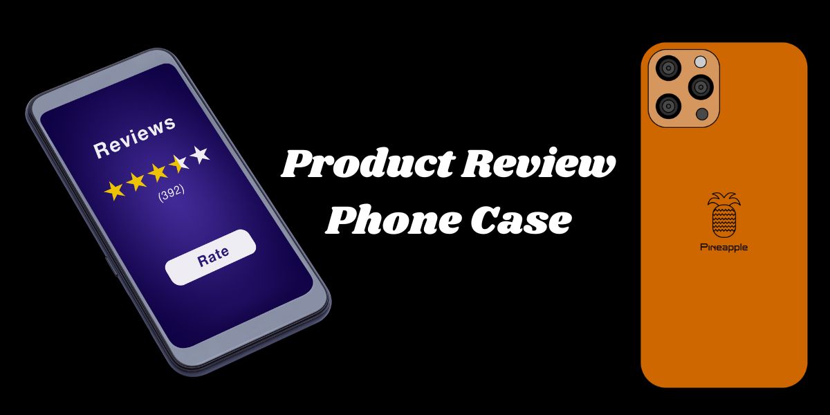 Product Review Phone Case