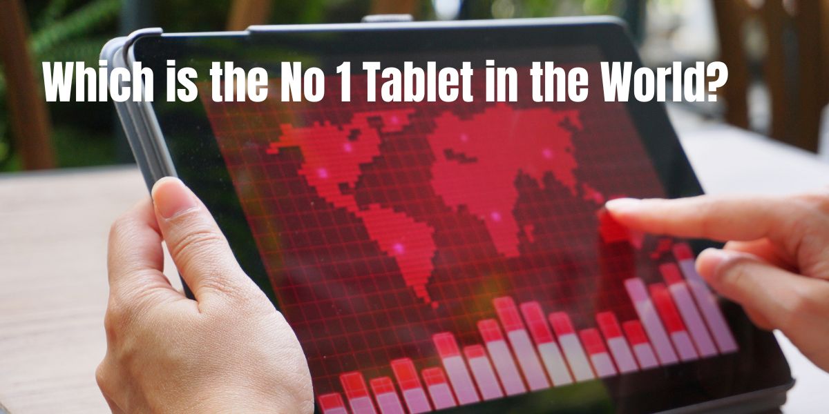 Which is the No 1 Tablet in the World?